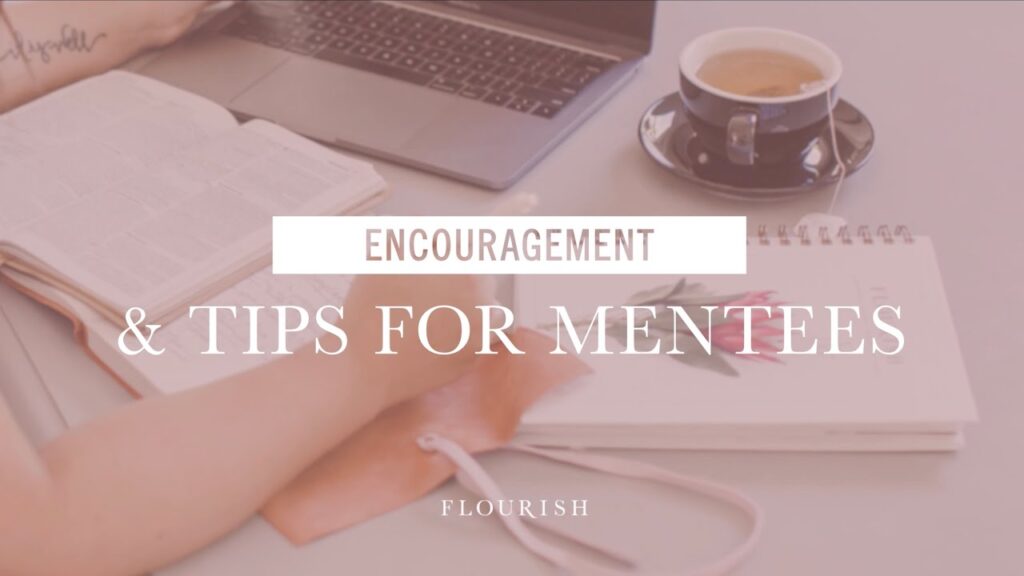 Encouragement & Tips for Mentees