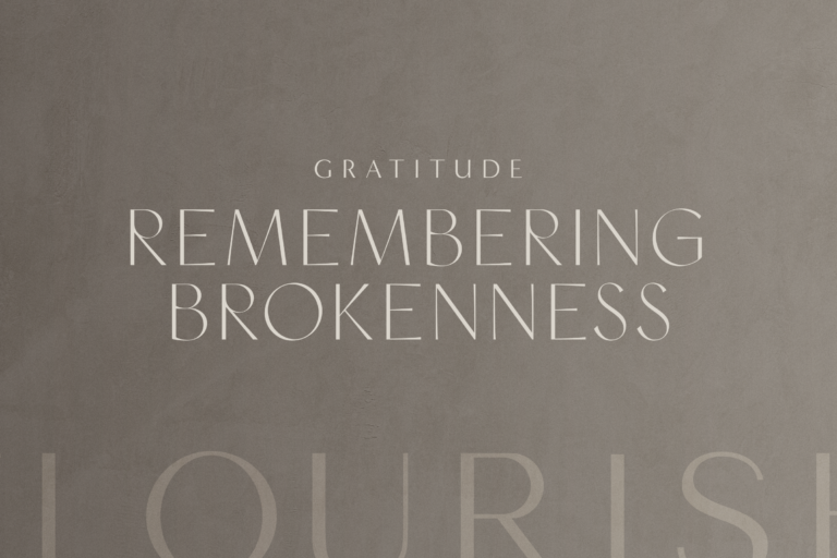 Gratitude: Remembering Brokenness